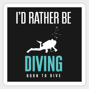 I'd Rather Be Scuba Diving  - Born to Dive Sticker